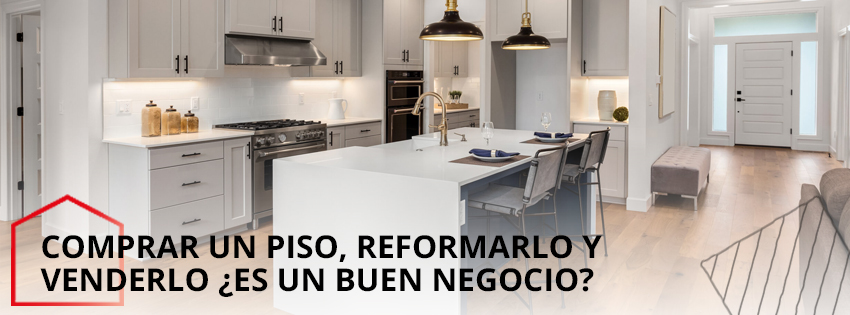 Comprar un piso, reformar y venderlo ¿Es buen negocio? 